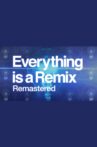 Everything is a Remix Remastered Movie Streaming Online