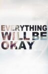 Everything Will Be Okay Movie Streaming Online