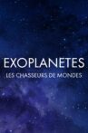 Exoplanètes : les chasseurs de mondes Movie Streaming Online