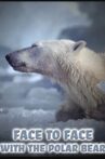 Face to Face with the Polar Bear Movie Streaming Online