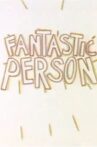 Fantastic Person Movie Streaming Online