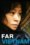 Far from Vietnam Movie Streaming Online