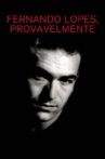 Fernando Lopes, Provavelmente Movie Streaming Online