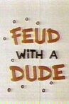 Feud with a Dude Movie Streaming Online