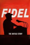 Fidel: The Untold Story Movie Streaming Online