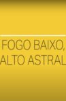 Fogo Baixo, Alto Astral Movie Streaming Online