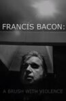 Francis Bacon: A Brush with Violence Movie Streaming Online