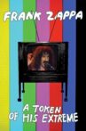 Frank Zappa: A Token Of His Extreme Movie Streaming Online