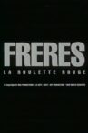 Frères: la roulette rouge Movie Streaming Online