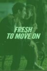 Fresh To Move On Movie Streaming Online