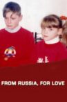 From Russia, For Love Movie Streaming Online