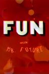 Fun with Mr. Future Movie Streaming Online