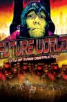 Future World: City of Mass Destruction Movie Streaming Online