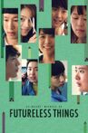 Futureless Things Movie Streaming Online