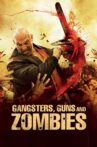 Gangsters, Guns and Zombies Movie Streaming Online