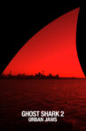 Ghost Shark 2: Urban Jaws Movie Streaming Online