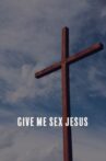 Give Me Sex Jesus Movie Streaming Online