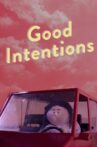 Good Intentions Movie Streaming Online