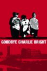 Goodbye Charlie Bright Movie Streaming Online