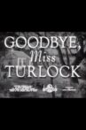 Goodbye, Miss Turlock Movie Streaming Online