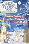 Guess How Much I Love You: The Adventures of Little Nutbrown Hare - Christmas to the Moon and Back Movie Streaming Online