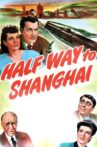 Half Way to Shanghai Movie Streaming Online