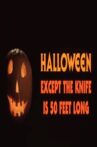 Halloween, Except the Knife Is 50 Feet Long Movie Streaming Online