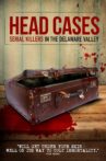 Head Cases: Serial Killers in the Delaware Valley Movie Streaming Online