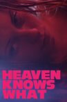 Heaven Knows What Movie Streaming Online