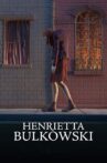 Henrietta Bulkowski Movie Streaming Online