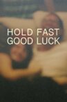 Hold Fast, Good Luck Movie Streaming Online
