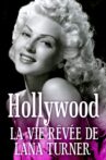 Hollywood : la vie rêvée de Lana Turner Movie Streaming Online