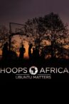 Hoops Africa: Ubuntu Matters Movie Streaming Online