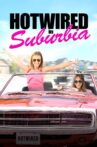 Hotwired in Suburbia Movie Streaming Online