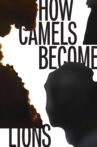 How Camels Become Lions Movie Streaming Online