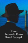 How Fernando Pessoa Saved Portugal Movie Streaming Online