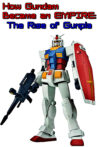 How Gundam Became an EMPIRE: The Rise of Gunpla Movie Streaming Online