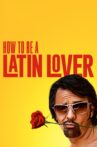 How to Be a Latin Lover Movie Streaming Online