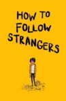 How to Follow Strangers Movie Streaming Online