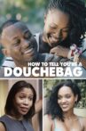 How To Tell You're A Douchebag Movie Streaming Online