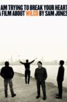 I Am Trying to Break Your Heart: A Film About Wilco Movie Streaming Online