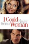 I Could Never Be Your Woman Movie Streaming Online