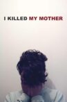 I Killed My Mother Movie Streaming Online