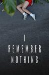I Remember Nothing Movie Streaming Online