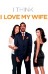 I Think I Love My Wife Movie Streaming Online