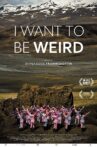 I Want to Be Weird Movie Streaming Online