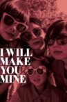 I Will Make You Mine Movie Streaming Online