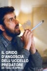 Il grido d'angoscia dell'uccello predatore (20 tagli d'Aprile) Movie Streaming Online