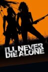 I'll Never Die Alone Movie Streaming Online