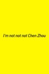 I’m not not not Chen Zhou Movie Streaming Online